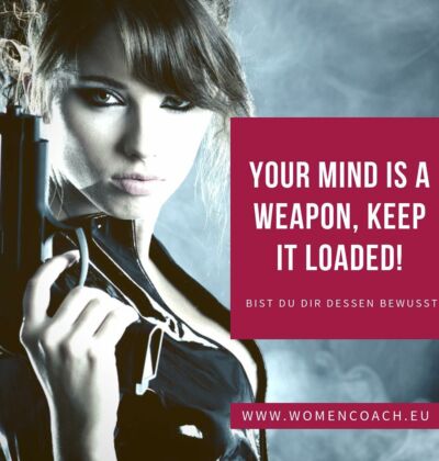 Your mind is a weapon! Keep it loaded!