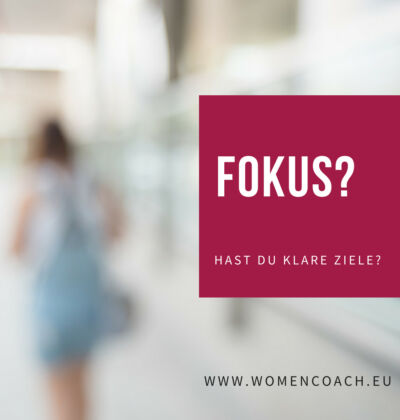 FOKUS? – Hast Du klare Ziele?